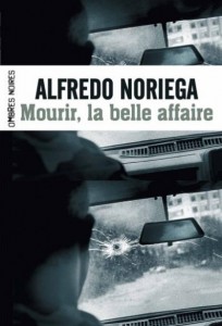 Alfredo Noriega, Mourir, la belle affaire
