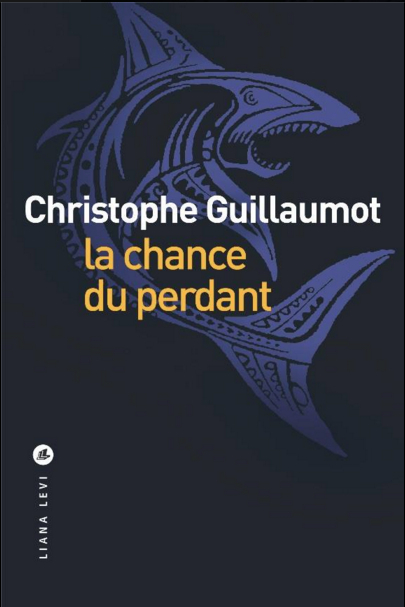 La chance du perdant de Christophe Guillaumot