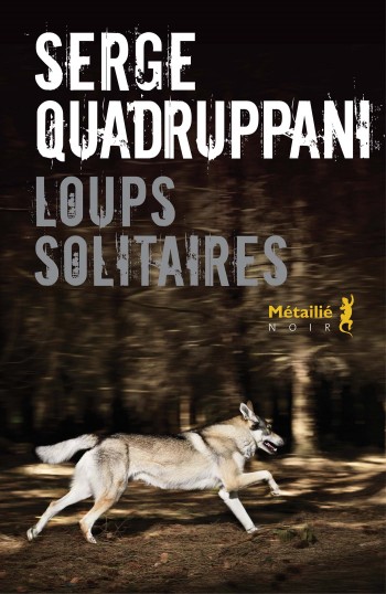 Loups solitaires de Serge Quadruppani