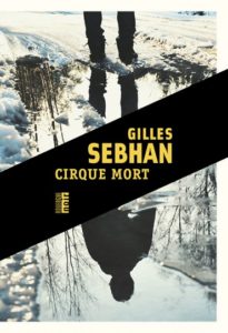 Cirque mort de Gilles Sebhan
