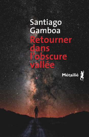 Retourner dans l'obscure vallée de Santiago Gamboa