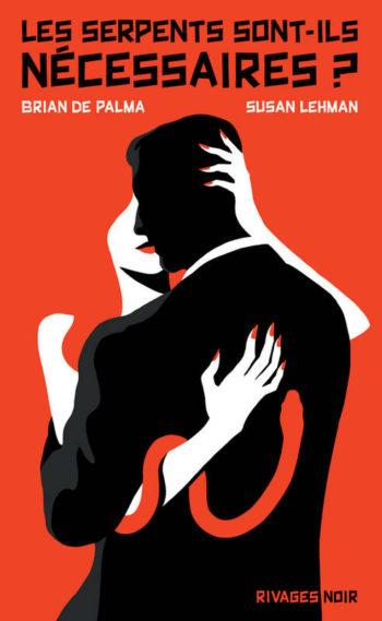 Les Serpents sont-ils nécessaires ? de Brian de Palma et Susan Lehman