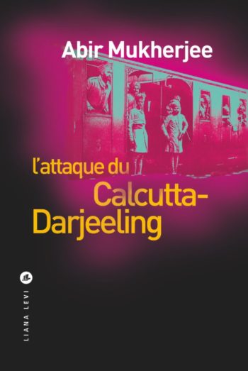 L'attaque du Calcutta-Darjeeling d'Abir Mukherjee