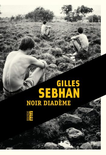 Noir diadème de Gilles Sebhan polar français polar 2021 fondu au noir