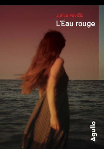 L'eau rouge de Jurica Pavicic