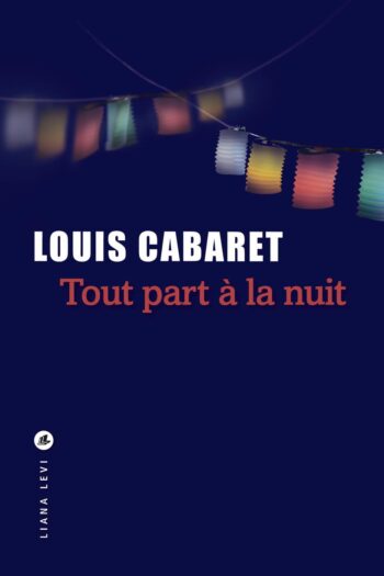Tout part à la nuit de Louis Cabaret