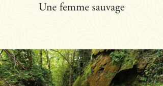 Une femme sauvage de Pascal Dessaint