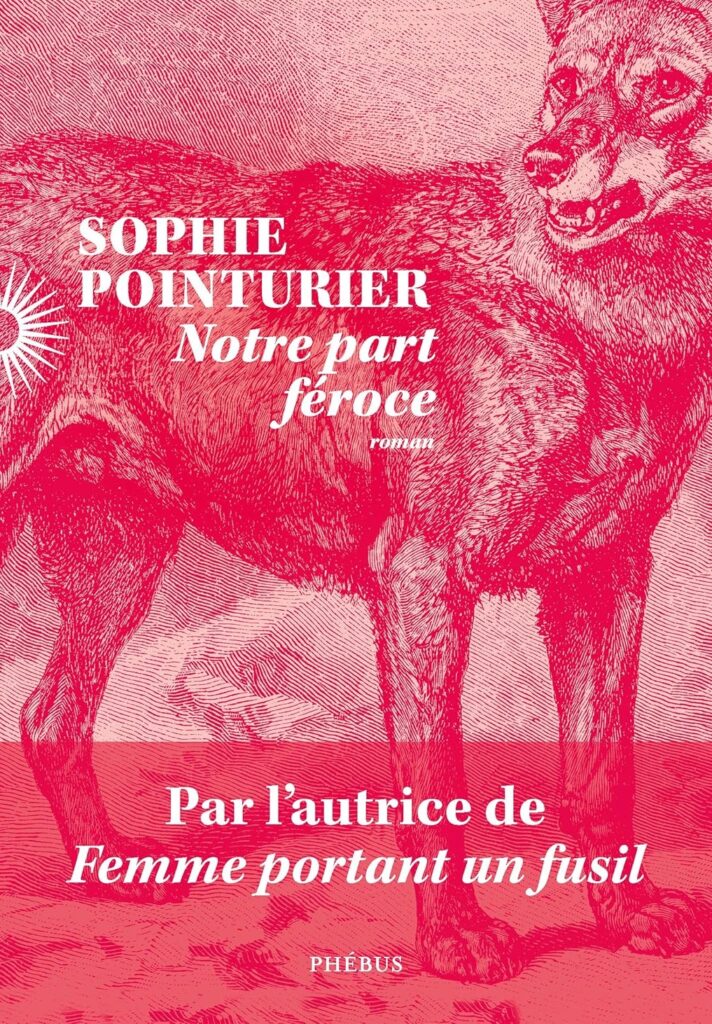 Notre part féroce de Sophie Pointurier