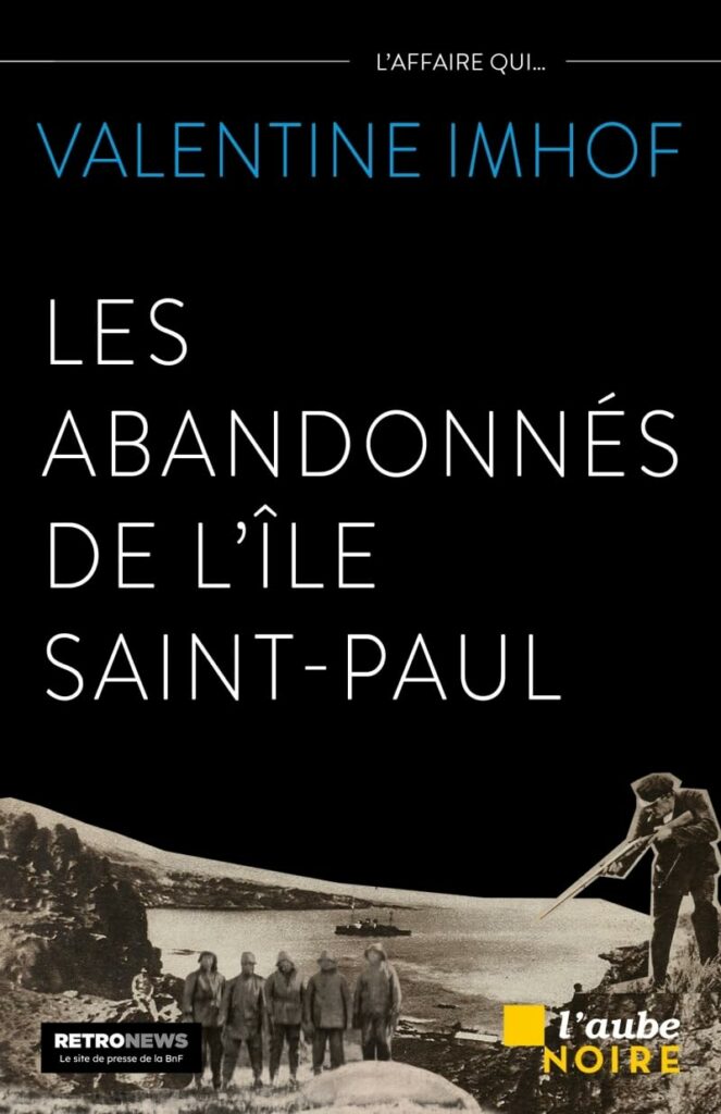 Les abandonnés de l'île Saint Paul de Valentine Imhof
