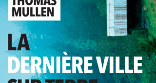 La dernière ville sur terre de Thomas Mullen