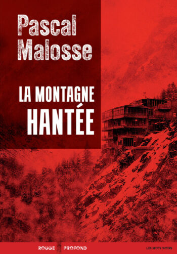 Couverture du livre de Pascal Malosse, La montagne hantée, paru aux éditions Rouge profond, collection Les mots noirs, 2026, 176 pages, 18 Euros.