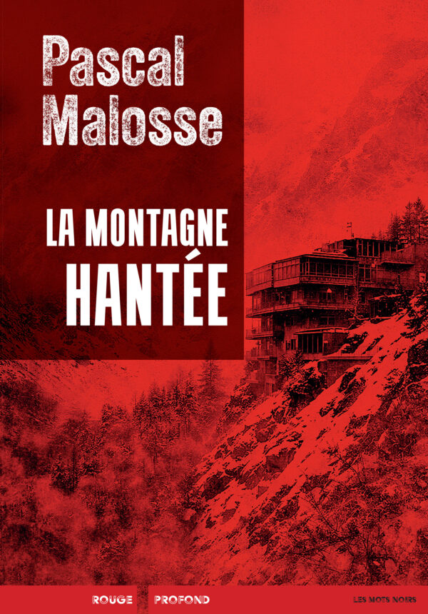 Couverture du livre de Pascal Malosse, La montagne hantée, paru aux éditions Rouge profond, collection Les mots noirs, 2026, 176 pages, 18 Euros.