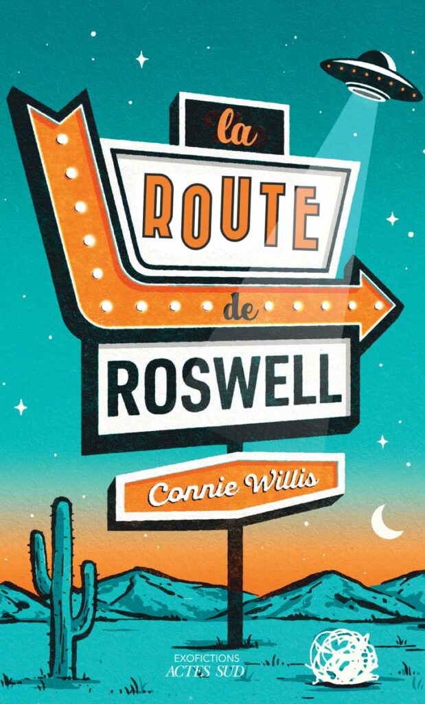 La Route de Roswell de Connie Willis. Sur la couverture il y a une enseigne lumineuse de type années 50 et une soucoupe volante.